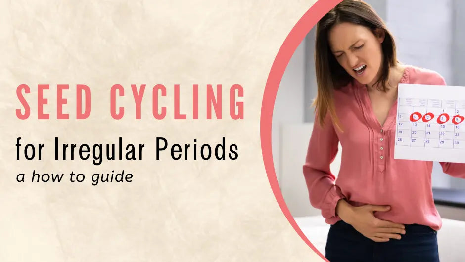How to use Seed Cycling Pack for Irregular Periods