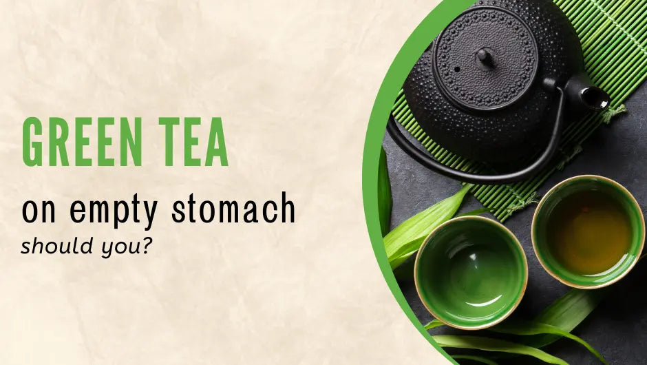 Is it okay to have Green Tea on an Empty Stomach?